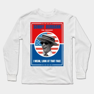 Sonny Burbank for President Long Sleeve T-Shirt